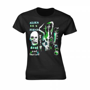 Dead And Buried – Alien Sex Fiend Girlie shirt 43206